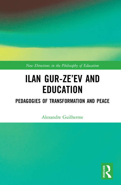 Book cover of Ilan Gur-Ze’ev and Education: Pedagogies of Transformation and Peace (New Directions in the Philosophy of Education)