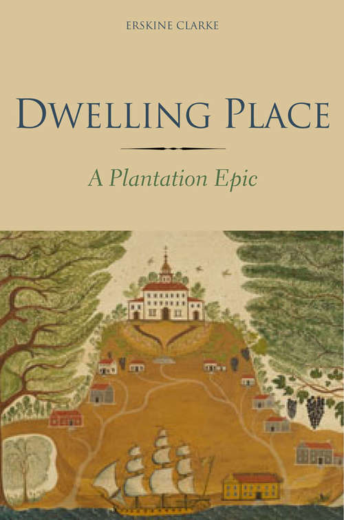 Book cover of Dwelling Place: A Plantation Epic