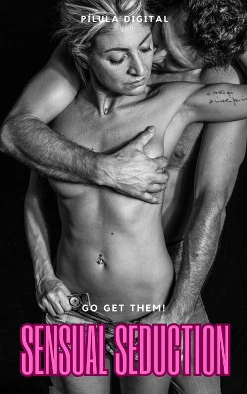Book cover of Sensual Seduction: Go get them!