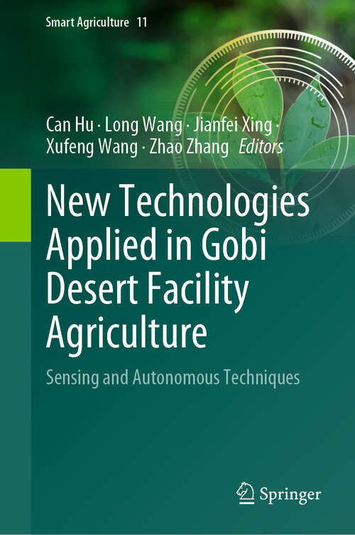 Book cover of New Technologies Applied in Gobi Desert Facility Agriculture: Sensing and Autonomous Techniques (Smart Agriculture #11)