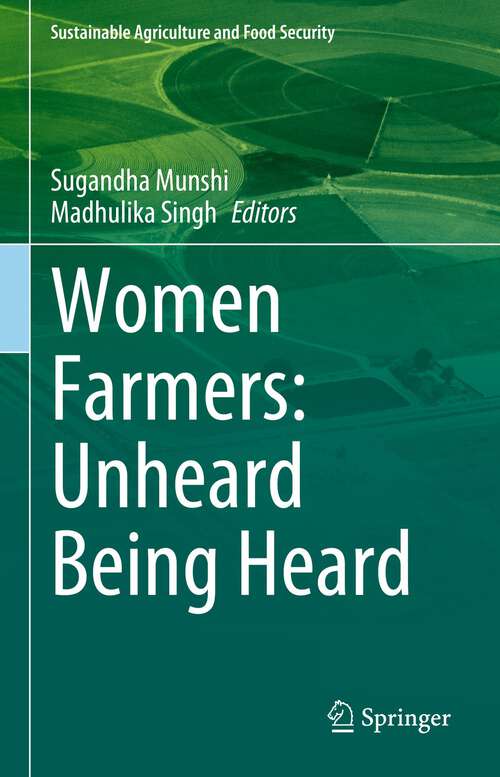 Book cover of Women Farmers: Unheard Being Heard (1st ed. 2023) (Sustainability Sciences in Asia and Africa)