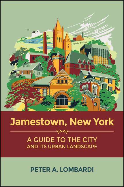 Book cover of Jamestown, New York: A Guide to the City and Its Urban Landscape (Excelsior Editions)