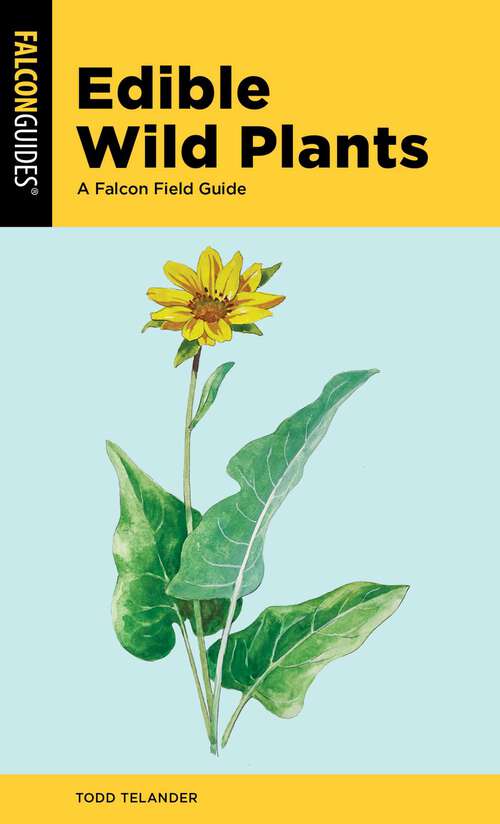 Book cover of Edible Wild Plants: A Falcon Field Guide (2nd Edition)