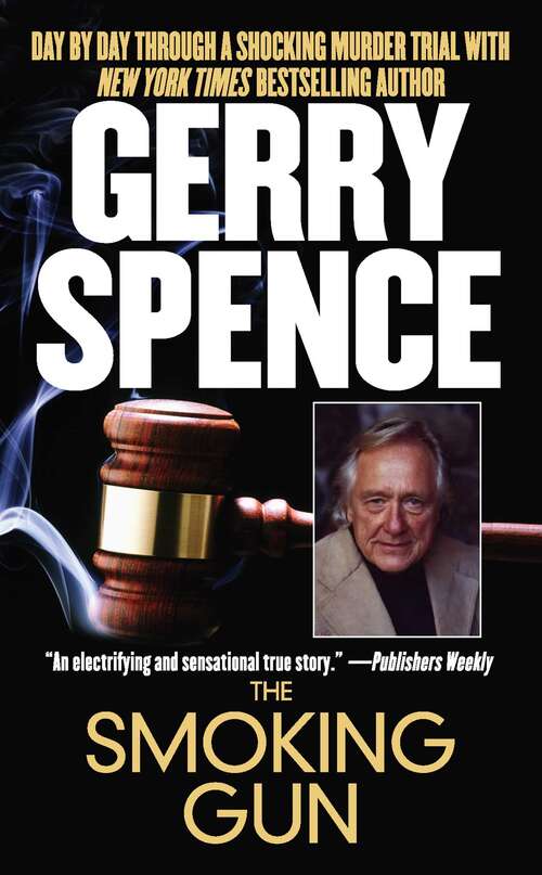 The Smoking Gun: Day by Day Through a Shocking Murder Trial with Gerry Spence