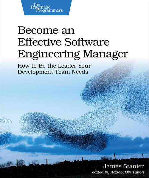 Book cover of Become an Effective Software Engineering Manager: How To Be The Leader Your Development Team Needs
