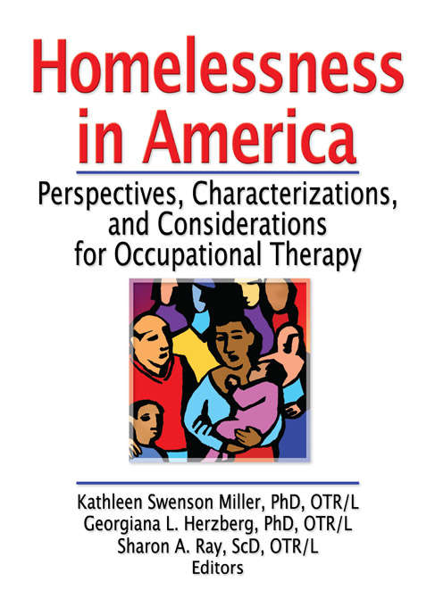 Homelessness in America: Perspectives, Characterizations, and Considerations for Occupational Therapy