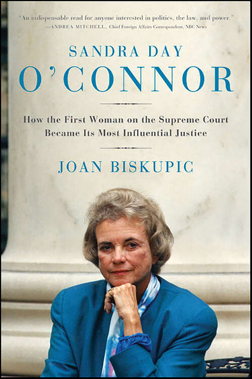 Book cover of Sandra Day O'Connor: How the First Woman on the Supreme Court Became Its Most Influential Justice