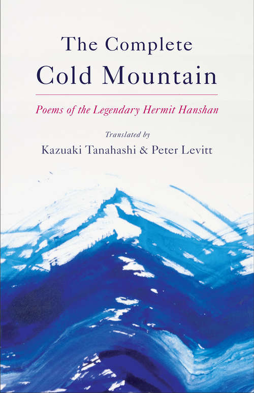 The Complete Cold Mountain: Poems of the Legendary Hermit Hanshan