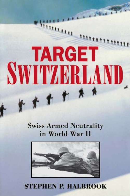 Book cover of Target Switzerland: Swiss Armed Neutrality in World War II