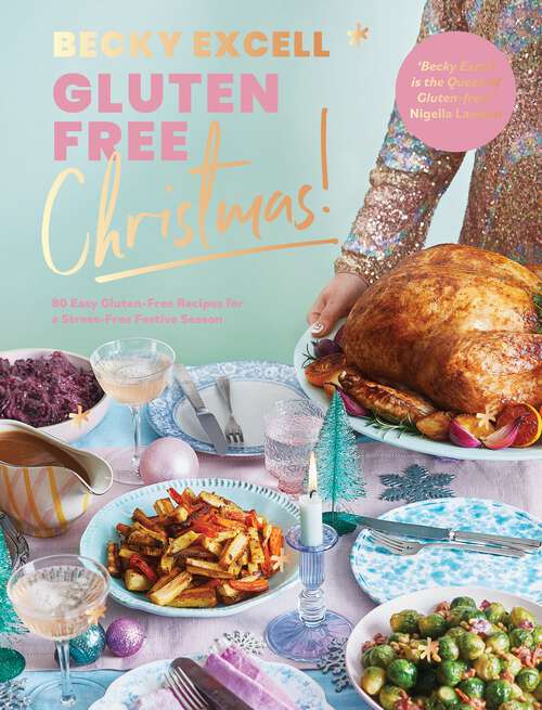 Book cover of Gluten Free Christmas: 80 Easy Gluten-Free Recipes for a Stress-Free Festive Season