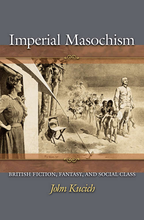 Book cover of Imperial Masochism: British Fiction, Fantasy, and Social Class