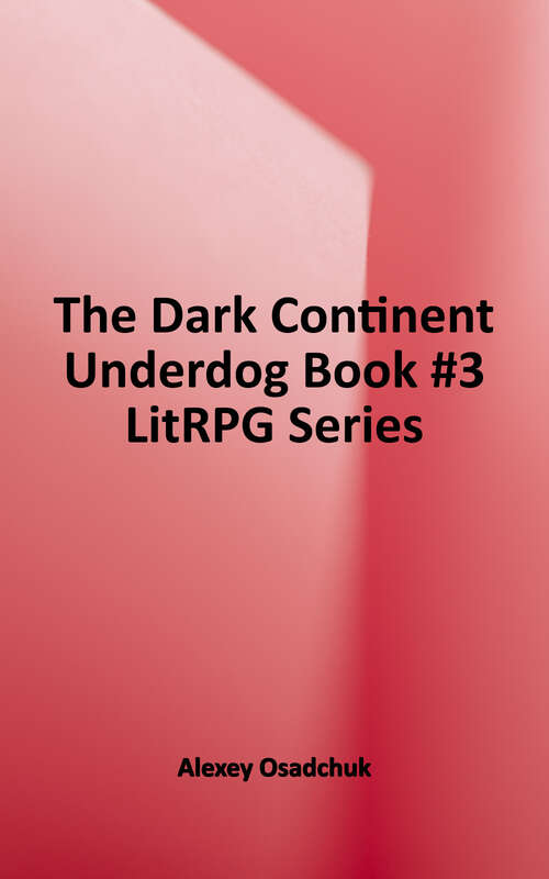 Book cover of The Dark Continent (Underdog Book #3) (LitRPG Series)