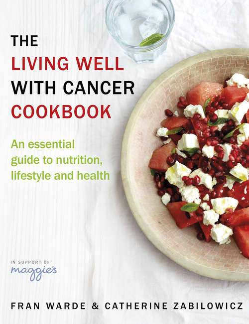 Book cover of The Living Well With Cancer Cookbook: An Essential Guide to Nutrition, Lifestyle and Health