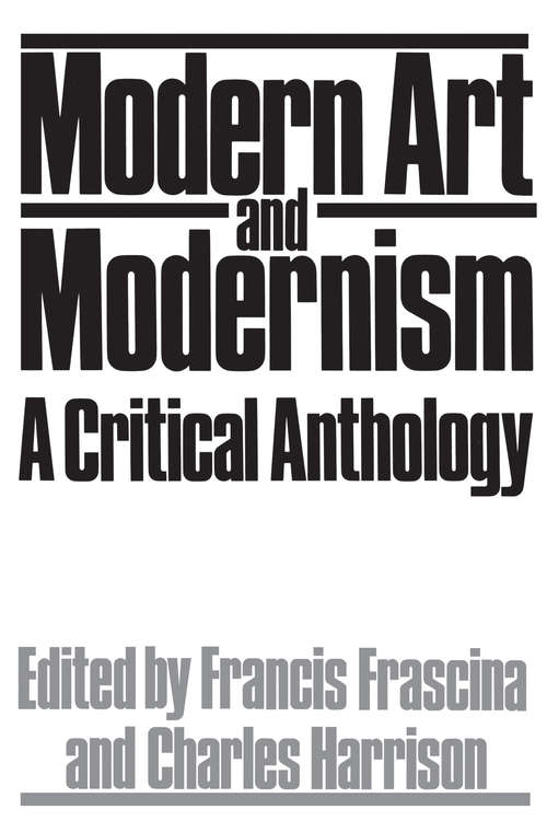 Book cover of Modern Art And Modernism: A Critical Anthology (Arts And Humanities Ser.)