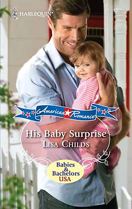 His Baby Surprise: A Man Of Distinction / His Baby Surprise (Babies And Bachelors Usa Ser. #4)