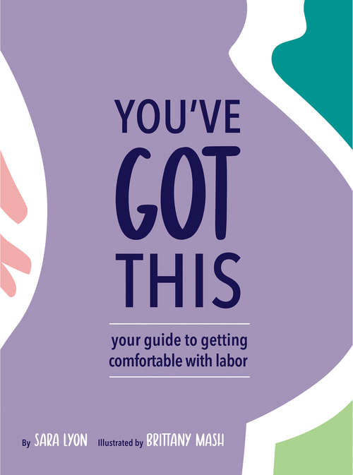 You've Got This: Your Guide to Getting Comfortable with Labor
