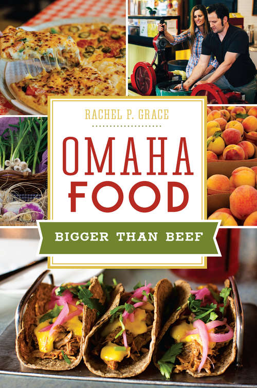 Book cover of Omaha Food: Bigger than Beef