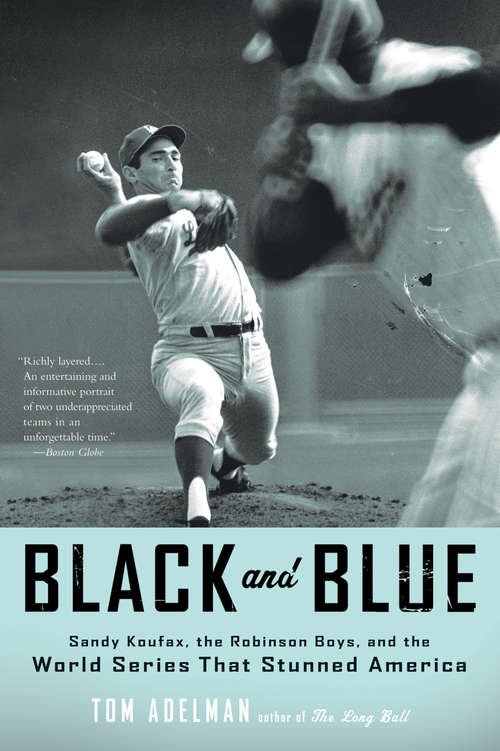 Book cover of Black and Blue: The Golden Arm, the Robinson Boys, and the 1966 World Series That Stunned America