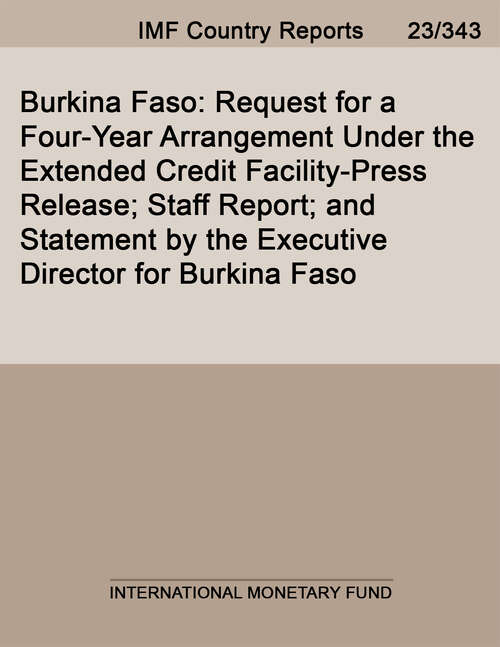 Book cover of Burkina Faso: Request For A Four-year Arrangement Under The Extended Credit Facility-press Release; Staff Report; And Statement By The Executive Director For Burkina Faso (Imf Staff Country Reports)