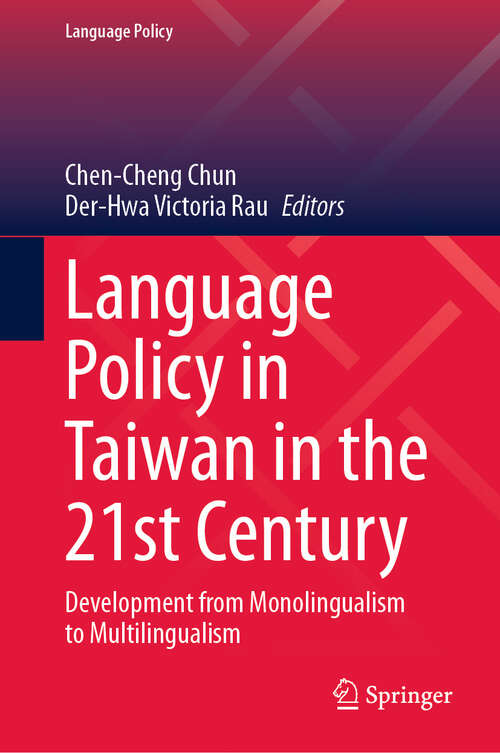 Book cover of Language Policy in Taiwan in the 21st Century: Development from Monolingualism to Multilingualism (Language Policy #38)