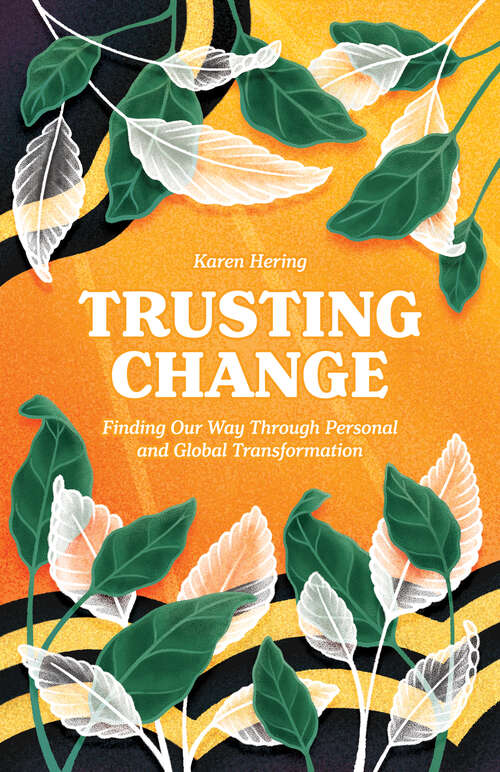 Book cover of Trusting Change: Finding Our Way Through Personal And Global Transformation