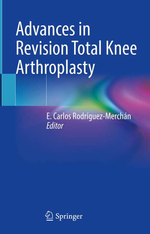 Book cover of Advances in Revision Total Knee Arthroplasty (2024)