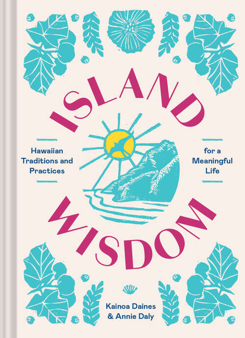 Book cover of Island Wisdom: Hawaiian Traditions and Practices for a Meaningful Life