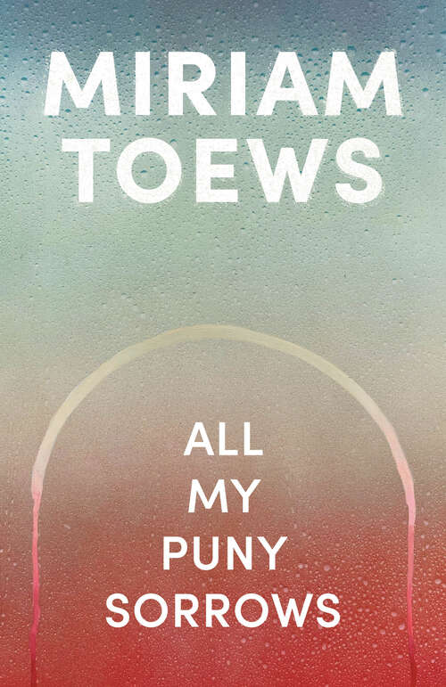 Book cover of All My Puny Sorrows