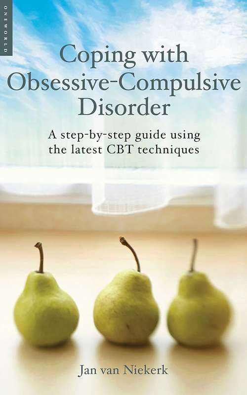 Coping with Obsessive-Compulsive Disorder: A Step-by-Step Guide Using the Latest CBT Techniques (Coping With...)