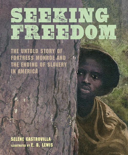 Book cover of Seeking Freedom: The Untold Story of Fortress Monroe and the Ending of Slavery in America
