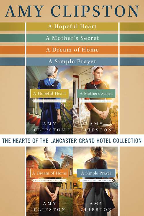 Book cover of The Hearts of the Lancaster Grand Hotel Collection: A Hopeful Heart, A Mother's Secret, A Dream of Home, A Simple Prayer (Hearts of the Lancaster Grand Hotel)