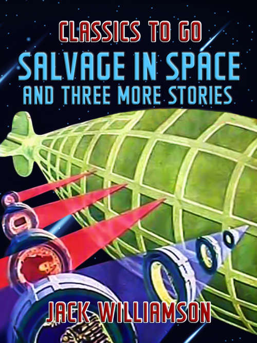 Book cover of Salvage In Space and Three More Stories (Classics To Go)