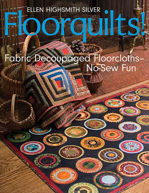Book cover of Floorquilts!: Fabric Decoupaged Floorcloths—No-Sew Fun