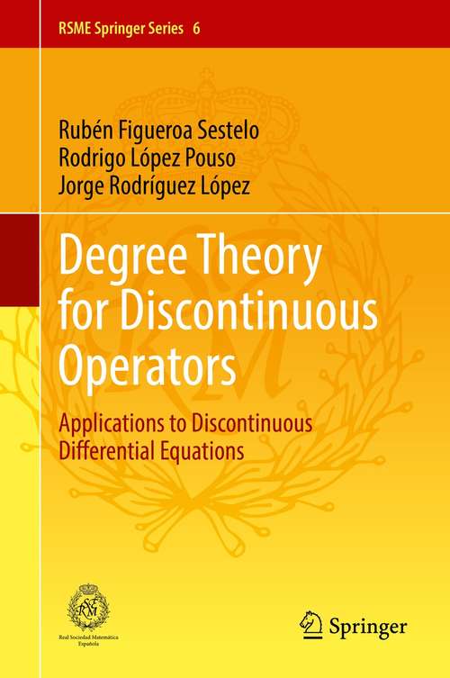 Degree Theory for Discontinuous Operators: Applications to Discontinuous Differential Equations (RSME Springer Series #6)