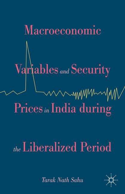 Book cover of Macroeconomic Variables And Security Prices In India During The Liberalized Period