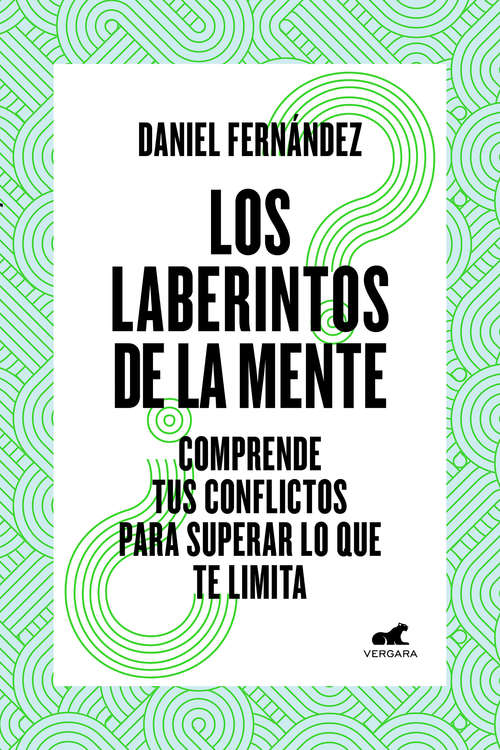 Book cover of Los laberintos de la mente: Comprende tus conflictos para superar lo que te limita