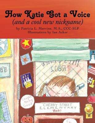 Book cover of How Katie Got a Voice (and a Cool New Nickname)