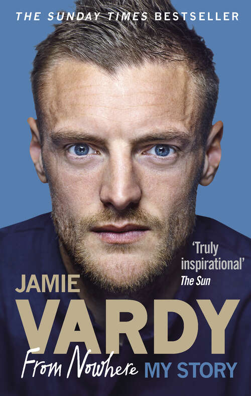 Book cover of Jamie Vardy: From Nowhere, My Story