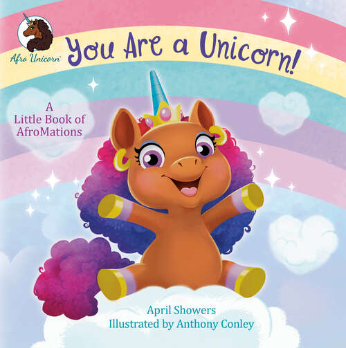 Book cover of You Are a Unicorn!: A Little Book of AfroMations (Afro Unicorn)