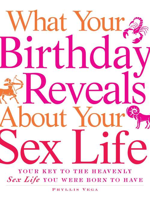 Book cover of What Your Birthday Reveals about Your Sex Life: Your Key to the Heavenly Sex Life You Were Born to Have