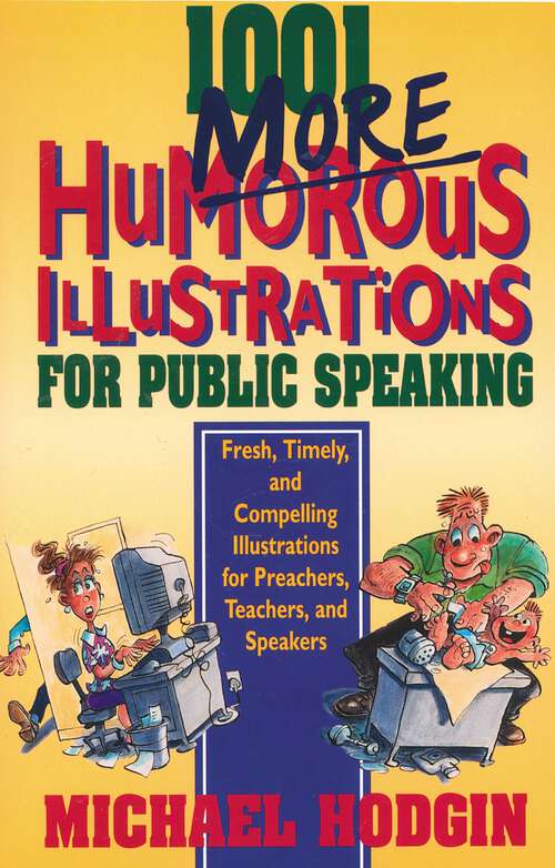 Book cover of 1001 More Humorous Illustrations for Public Speaking: Fresh, Timely, and Compelling Illustrations for Preachers, Teachers, and Speakers