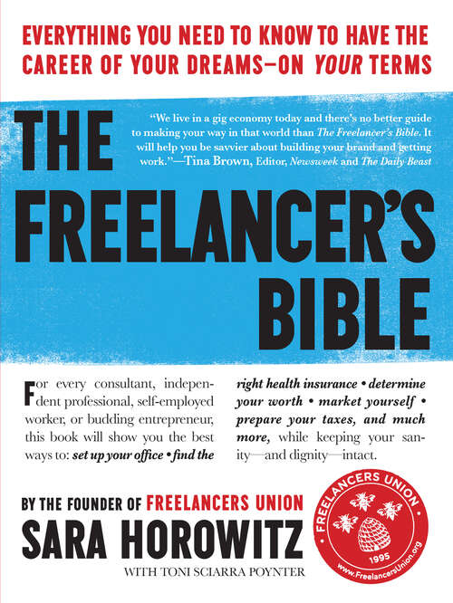 Book cover of The Freelancer's Bible: Everything You Need to Know to Have the Career of Your Dreams—On Your Terms