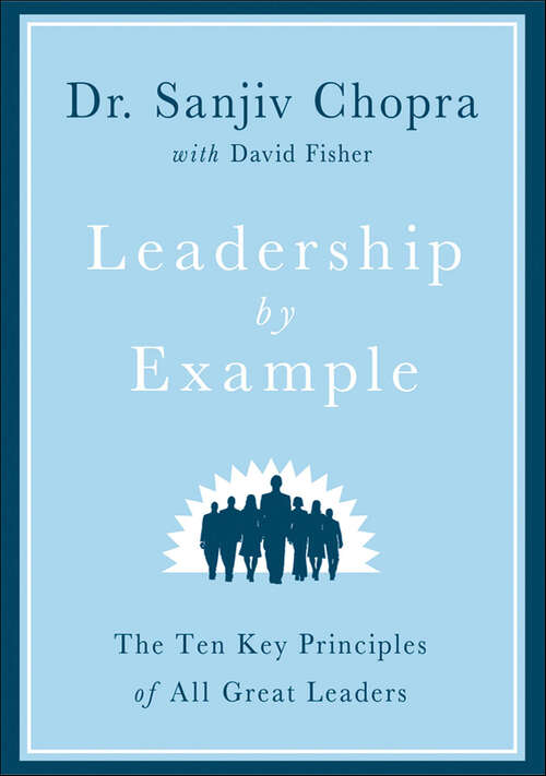 Book cover of Leadership by Example: The Ten Key Principles of All Great Leaders