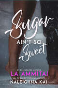 Sugar Ain't So Sweet (Everything Nice Series #1)