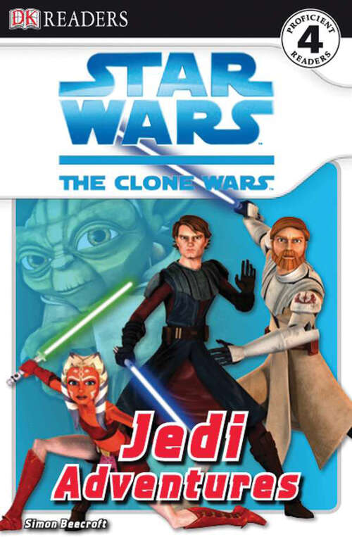 Book cover of DK Readers L4: Star Wars: The Clone Wars: Jedi Adventures (DK Readers Level 4)