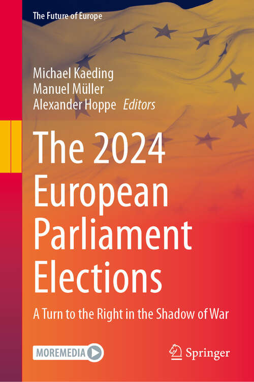 Book cover of The 2024 European Parliament Elections: A Turn to the Right in the Shadow of War (The Future of Europe)