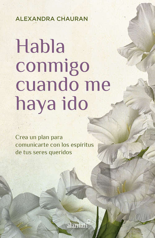 Book cover of Habla conmigo cuando me haya ido: Crea un plan para comunicarte con los espíritus de tus seres queridos