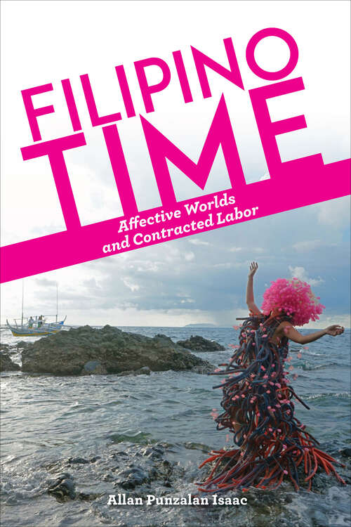 Filipino Time: Affective Worlds and Contracted Labor