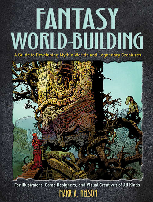 Fantasy World-Building: A Guide to Developing Mythic Worlds and Legendary Creatures (Dover Art Instruction)