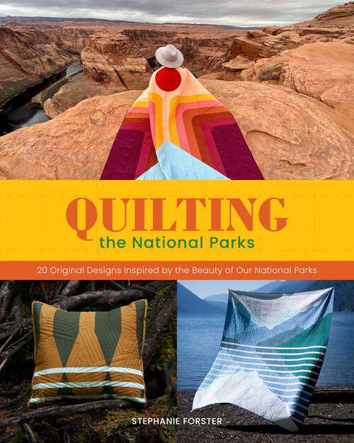 Book cover of Quilting the National Parks: 20 Original Designs Inspired by the Beauty of Our National Parks